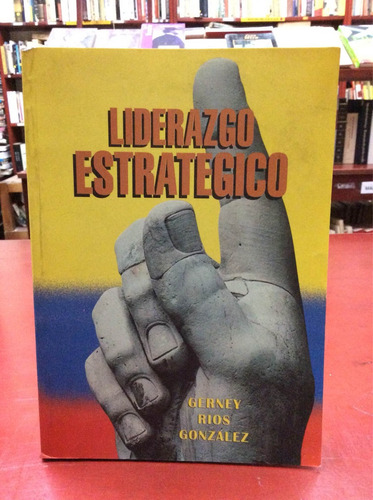 Liderazgo Estratégico Por Gerney Ríos González