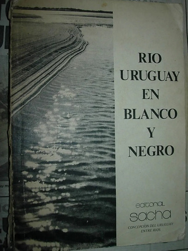 Rio Uruguay En Blanco Y Negro - Nichajew - Concepcion Del
