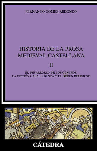 Historia de la prosa medieval castellana, II, de Gómez Redondo, Fernando. Serie Crítica y estudios literarios Editorial Cátedra, tapa blanda en español, 1999