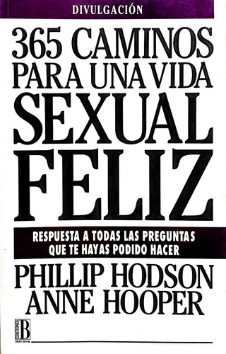 365 Caminos Para Una Vida Sexual Feliz, De Hodson, Phillip. Editorial Edic.b, Tapa Tapa Blanda En Español