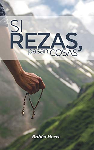 Si Rezas, Pasan Cosas: Y Si No Rezas?