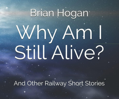 Libro: Why Am I Still Alive?: And Other Railway Short