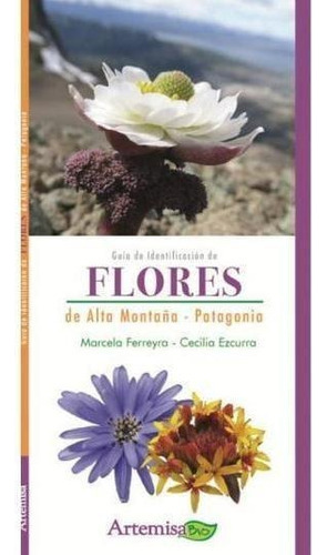 Guia De Indentificacion De Flores De Alta Montaña, Patagoni
