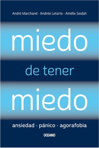  Miedo De Tener Miedo. Ansiedad, Pánico, Agorafobia  (libro)