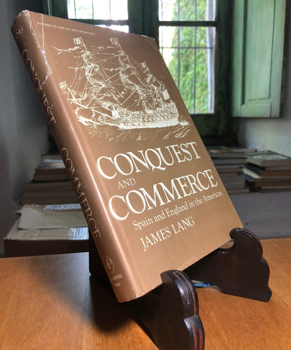 Conquest And Commerce Spain And England In Americas- J. Lang