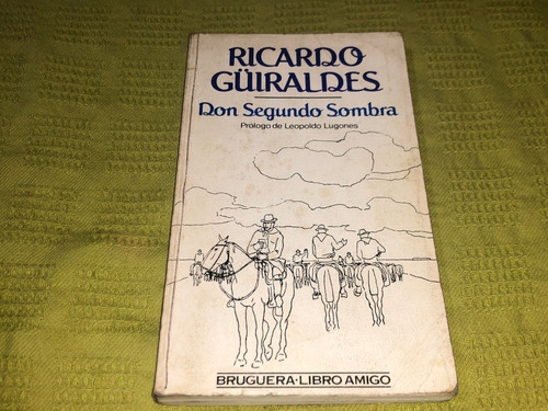 Don Segundo Sombra - Ricardo Guiraldes - Bruguera