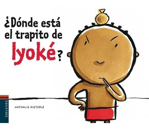 ¿ Donde Esta El Trapito De Iyoke?. Nathalie Dieterle. Edelvi