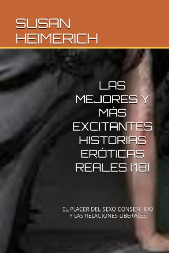 Las Mejores Y Mas Excitantes Historias Eroticas Reales -18-: