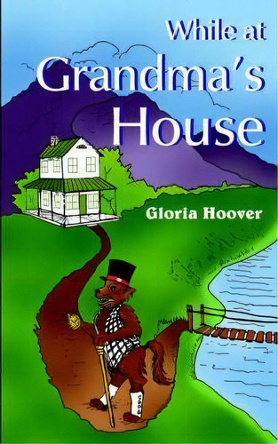 While At Grandma's House, De Gloria Hoover. Editorial Authorhouse, Tapa Blanda En Inglés