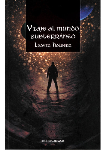Viaje Al Mundo Subterraneo, De Ludvig Holberg. Editorial Ediciones Abraxas, Tapa Blanda En Español, 2019