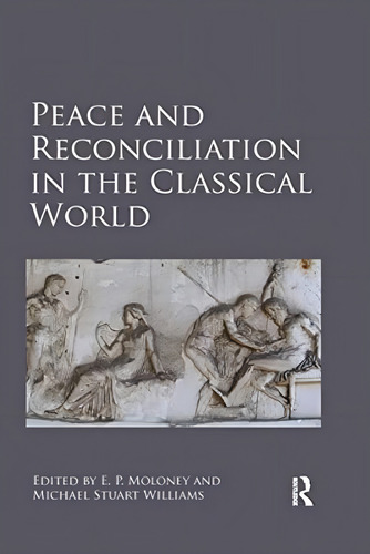 Peace And Reconciliation In The Classical World, De Moloney, E. P.. Editorial Routledge, Tapa Blanda En Inglés