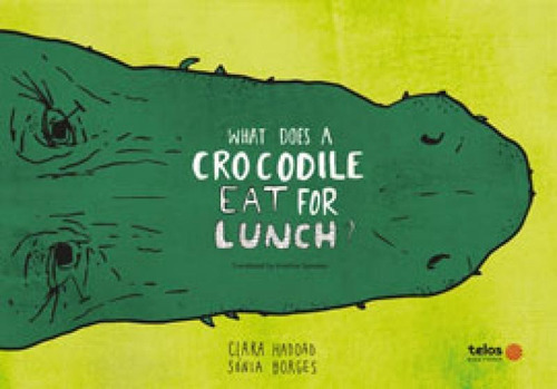 What Does A Crocodile Eat For Lunch?, De Haddad, Clara. Editora Telos Editora, Capa Mole Em Inglês