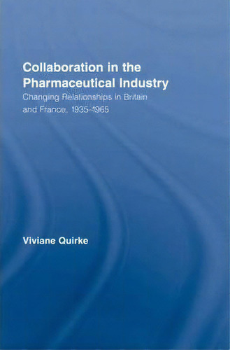 Collaboration In The Pharmaceutical Industry, De Viviane Quirke. Editorial Taylor Francis Ltd, Tapa Dura En Inglés