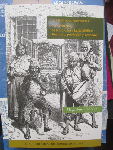 Libro: Conchucos, De La Colonia A La República - M. Chocano