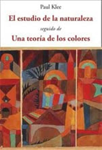 Estudio De La Naturaleza, El: Una Teoria De Los Colores, De Paul Klee. Editorial Jose J. De Olañeta, Tapa Blanda En Español