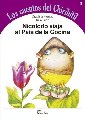 Nicolodo Viaja Al Pais De La Cocina - Los Cuentos Del Chiribitil, de MONTES, GRACIELA. Editorial EUDEBA, tapa blanda en español, 2014