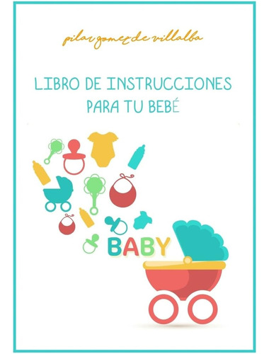 Libro: Libro De Instrucciones Para Tu Bebe: My Baby Manual (