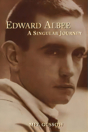 Edward Albee : A Singular Journey, De Mel Gussow. Editorial Applause Theatre Book Publishers, Tapa Blanda En Inglés