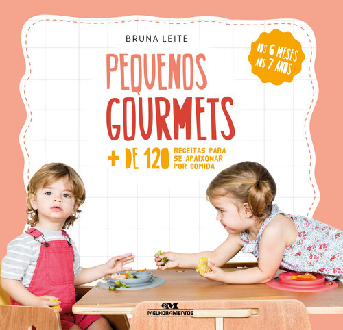 Pequenos Gourmets Mais De 120 Receitas Para Se Apaixonar Por, De Leite, Bruna. Editora Melhoramentos, Capa Mole Em Português