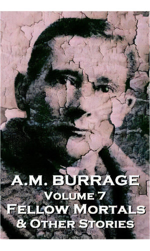 A.m. Burrage - Fellow Mortals & Other Stories, De A M Burrage. Editorial Copyright Group Ltd, Tapa Blanda En Inglés