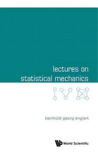 Lectures On Statistical Mechanics, De Berthold-georg Englert., Vol. 1. Editorial World Scientific Publishing Co Pte Ltd, Tapa Blanda En Inglés