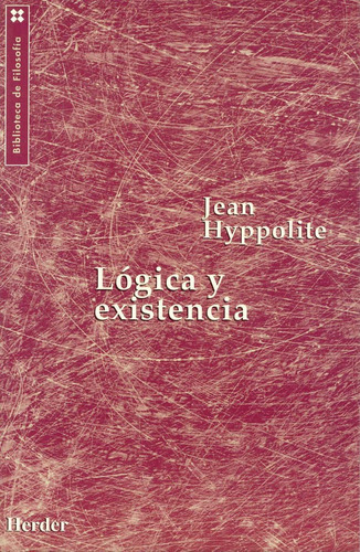 Jean Hyppolite Lógica y existencia Editorial Herder