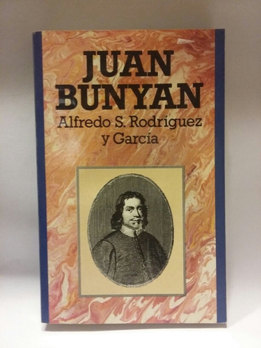 Juan Bunyan, Biografía Por Alfredo Rodríguez Y García, Exc! 