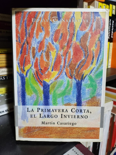 La Primavera Corta, El Largo Invierno - Martin Casariego