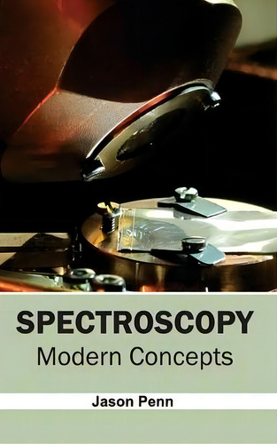 Spectroscopy: Modern Concepts, De Jason Penn. Editorial Ny Research Press, Tapa Dura En Inglés