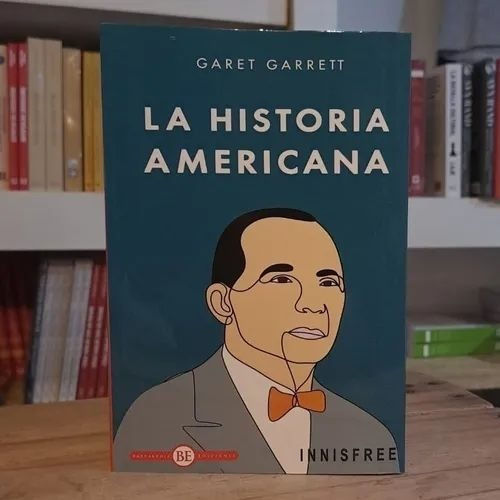 La Historia Americana - Garet Garrett