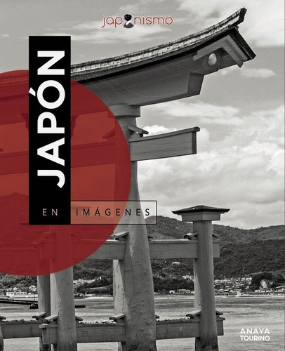 Japón en imágenes, de Rodríguez Gómez, Luis Antonio. Editorial Anaya Touring, tapa blanda en español