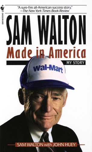 Sam Walton, Made in America: My Story, de Sam Walton. Editorial Bantam, tapa blanda en inglés, 1993
