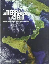Comprar Tierra Desde El Cielo, La: Imagenes Fantasticas De Satelite Desde Las Alturas, De Sin . Editorial Blume, Edición 1 En Español