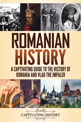 Libro Romanian History: A Captivating Guide To The Histor...