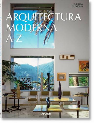 Arquitectura Moderna A-z. Aurelia & Cy Taschen. Taschen