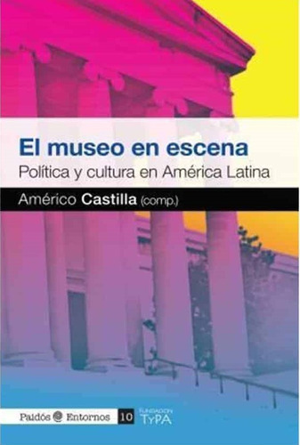 El Museo En Escena   Política Y Cultura En America Latina