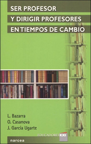 Libro Ser Profesor Y Dirigir Profesores - Bazarra, L.,casano