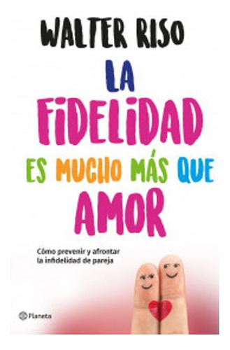 Libro La Fidelidad Es Mucho Mas Que Amor