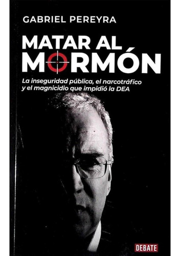 Libro: Matar Al Mormon / Gabriel Pereyra