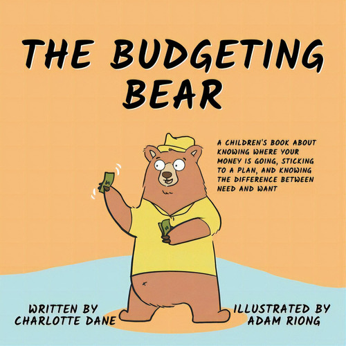 The Budgeting Bear: A Children's Book About Knowing Where Your Money Is Going, Sticking To A Plan..., De Dane, Charlotte. Editorial Pkcs Media Inc, Tapa Blanda En Inglés