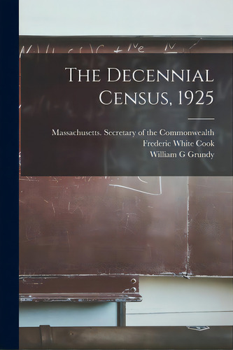 The Decennial Census, 1925, De Massachusetts Secretary Of The Commo. Editorial Hassell Street Pr, Tapa Blanda En Inglés