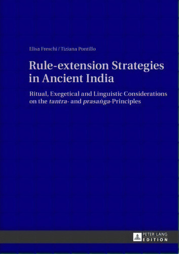 Rule-extension Strategies In Ancient India, De Elisa Freschi. Editorial Peter Lang Ag, Tapa Dura En Inglés