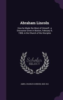Libro Abraham Lincoln: How He Made The Most Of Himself; A...
