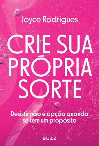 Crie Sua Própria Sorte, De Joyce Rodrigues. Editorial Buzz Editora, Tapa Mole En Português, 2024