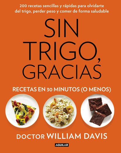 Sin Trigo, Gracias : Recetas En 30 Minutos (o Menos)