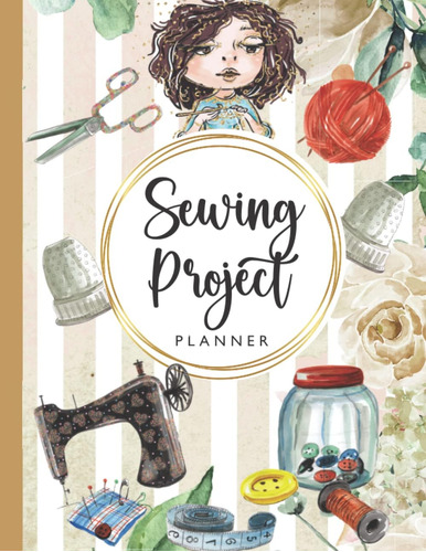 Libro: Sewing Project Planner Notebook: Sewing Log Book For 
