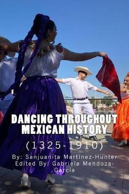 Dancing Throughout Mexican History (1325-1910) - Sanjuani...