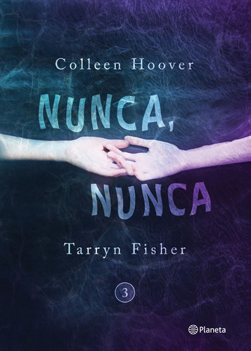 Nunca, nunca 3, de Hoover, Colleen. Serie Infantil y Juvenil Editorial Planeta México, tapa blanda en español, 2017