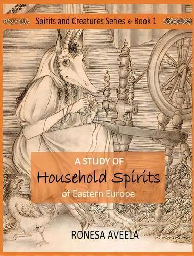 A Study Of Household Spirits Of Eastern Europe, De Ronesa Aveela. Editorial Bendideia Publishing, Tapa Dura En Inglés