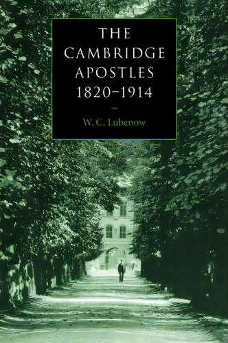 The Cambridge Apostles, 1820-1914, De W.c. Lubenow. Editorial Cambridge University Press, Tapa Blanda En Inglés